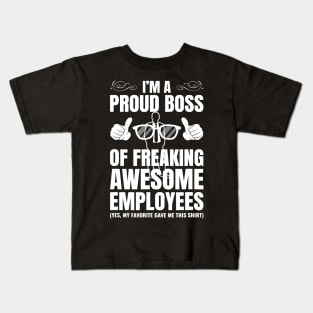 I'm A Proud Boss Of Freaking Awesome Employees Gift Kids T-Shirt